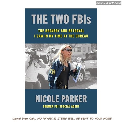 The Two FBIs: The Bravery and Betrayal I Saw, Nicole Parker 2025